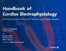 Handbook of Cardiac Electrophysiology A Practical Guide to Invasive EP Studies and Catheter Ablation  9781901346374 Front Cover