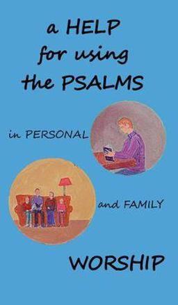 A Help for Using the Psalms in Personal and Family Worship