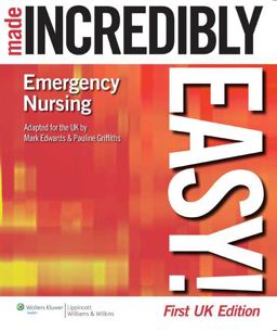 Emergency Nursing Made Incredibly Easy! Emergency Nursing Made Incredibly Easy!