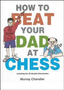 How to Beat Your Dad at Chess  9781901983050 Front Cover
