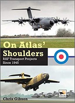 On Atlas' Shoulders: RAF Transport Aircraft Projects Since 1945 On Atlas' Shoulders: RAF Transport Aircraft Projects Since 1945