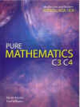 Pure Mathematics C3 C4