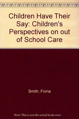 Children Have Their Say: Children's Perspectives on Out of School Care