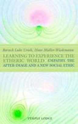 Learning to Experience the Etheric World Empathy, the After-Image and a New Social Ethic  9781902636009 Front Cover