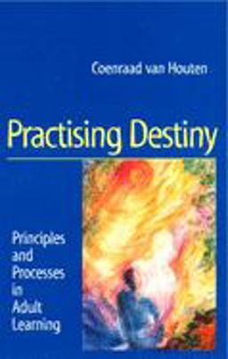 Practising Destiny Principles and Processes in Adult Learning  9781902636214 Front Cover