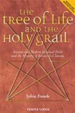 Tree of Life and the Holy Grail Ancient and Modern Spiritual Paths and the Mystery of Rennes-le-Chateau 2nd 9781902636870 Front Cover