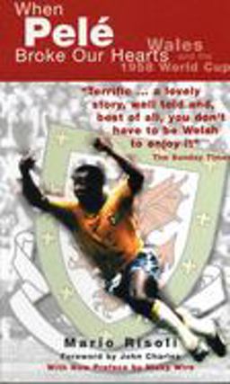 When Pele Broke Our Hearts Wales and the 1958 World Cup 2nd 9781902719023 Front Cover