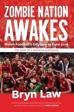 Zombie Nation Awakes Welsh Football's Odyssey to Euro 2016 - The Diary of a Reporter Supporter  9781902719467 Front Cover