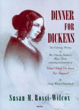 Dinner for Dickens The Culinary History of Mrs Charles Dickens's Menu Books  9781903018385 Front Cover