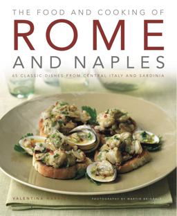 Food and Cooking of Rome and Naples 65 Classic Dishes from Central Italy and Sardinia  9781903141885 Front Cover