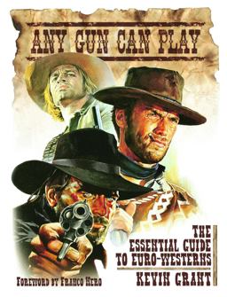 Any Gun Can Play The Essential Guide to Euro-Westerns  9781903254615 Front Cover