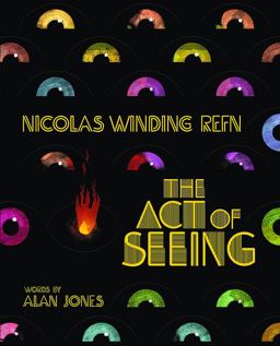 Nicolas Winding Refn: the Act of Seeing  9781903254790 Front Cover