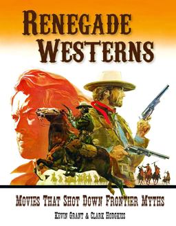 Renegade Westerns Movies That Shot down Frontier Myths  9781903254936 Front Cover