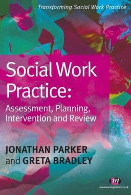 Social Work Practice: Assessment, Planning, Intervention and Review