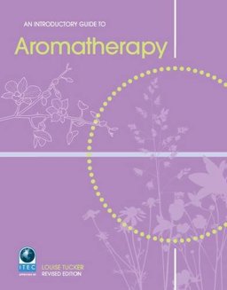 An Introductory Guide to Aromatherapy:  9781903348147 Front Cover