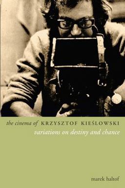 Cinema of Krzysztof Kieslowski Variations on Destiny and Chance  9781903364918 Front Cover