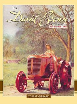 David Brown Tractor Story Part 1 1936-1948  9781903366394 Front Cover
