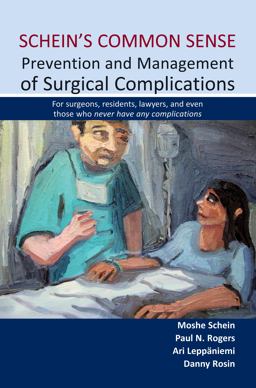 Schein's Common Sense Prevention and Management of Surgical Complications For Surgeons, Residents, Lawyers, and Even Those Who Never Have Any Complications  9781903378939 Front Cover