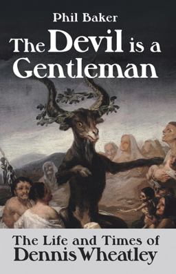 Devil Is a Gentleman The Life and Times of Dennis Wheatley  9781903517758 Front Cover
