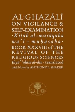 Al-Ghazali on Vigilance and Self-Examination The Revival of the Religious Sciences  9781903682333 Front Cover