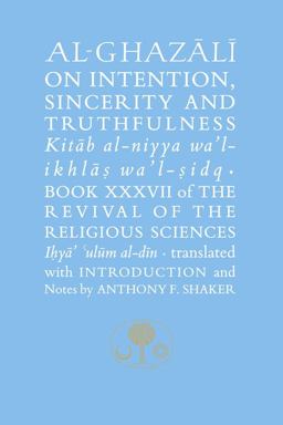 Al-Ghazali on Intention, Sincerity and Truthfulness  9781903682784 Front Cover