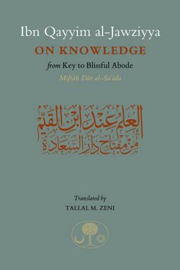 Ibn Qayyim Al-Jawziyya on Knowledge From Key to the Blissful Abode  9781903682975 Front Cover