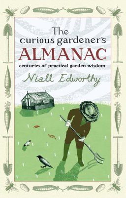 The Curious Gardener's Almanac: Centuries of Practical Garden Wisdom  9781903919903 Front Cover