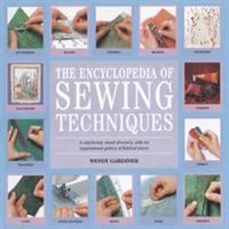 Encyclopedia of Sewing Techniques A Step-by-Step Visual Directory, with an Inspirational Gallery of Finished Pieces  9781903975664 Front Cover