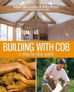 Building with Cob A Step-By-Step Guide  9781903998724 Front Cover