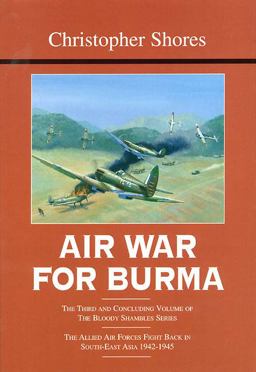 Air War for Burma The Allied Air Forces Fight Back in South-East Asia 1942-1945  9781904010951 Front Cover