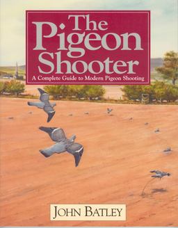 Pigeon Shooter A Complete Guide to Modern Pigeon Shooting 2nd 9781904057512 Front Cover