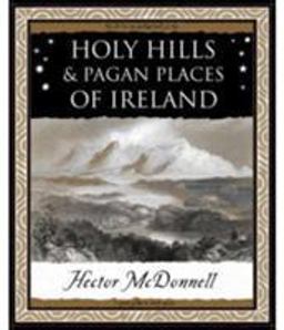 Holy Hills and Pagan Places of Ireland  9781904263623 Front Cover