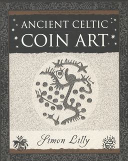 Ancient Celtic Coin Art  9781904263654 Front Cover