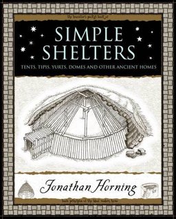 Simple Shelters Tents, Tipis, Yurts, Domes and Other Ancient Homes  9781904263678 Front Cover