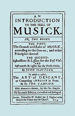 An Introduction to the Skill of Musick the Grounds and Rules of Musick Bass Viol the Art of Descant [Facsimile of the Seventh Edition, 1674]