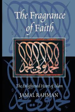 Fragrance of Faith The Enlightened Heart of Islam  9781904510086 Front Cover