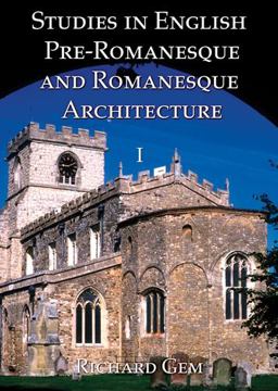 Studies in English Pre-Romanesque and Romanesque Architecture