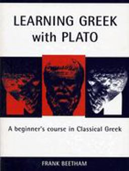 Learning Greek with Plato A Beginner's Course in Classical Greek  9781904675563 Front Cover