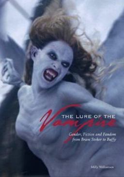 Lure of the Vampire Gender, Fiction, and Fandom from Bram Stoker to Buffy the Vampire Slayer  9781904764403 Front Cover