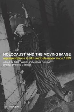 Holocaust and the Moving Image Representations in Film and Television Since 1933  9781904764526 Front Cover