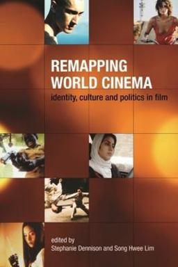 Remapping World Cinema Identity, Culture, and Politics in Film  9781904764625 Front Cover