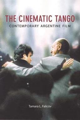 Cinematic Tango Contemporary Argentine Film  9781904764922 Front Cover