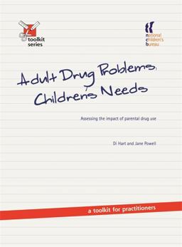 Adult Drug Problems, Children's Needs Adult Drug Problems, Children's Needs
