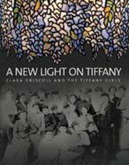 New Light on Tiffany Clara Driscoll and the Tiffany Girls  9781904832355 Front Cover