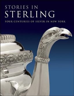 Stories in Sterling Four Centuries of Silver in New York  9781904832652 Front Cover