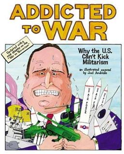 Addicted to War Why the U. S. Can't Kick Militarism 3rd 9781904859017 Front Cover