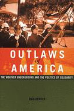 Outlaws of America The Weather Underground and the Politics of Solidarity  9781904859413 Front Cover