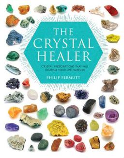 Crystal Healer Crystal Prescriptions That Will Change Your Life Forever  9781904991632 Front Cover