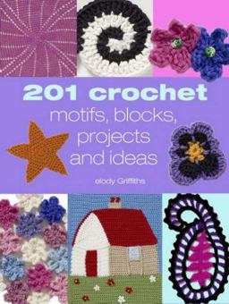 201 Crochet Motifs Blocks Projects/Ideas