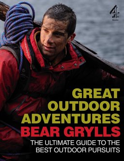 Great Outdoor Adventures The Ultimate Guide to the Best Outdoor Pursuits 2009 9781905026524 Front Cover